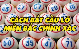 cách bắt cầu lô miền bắc